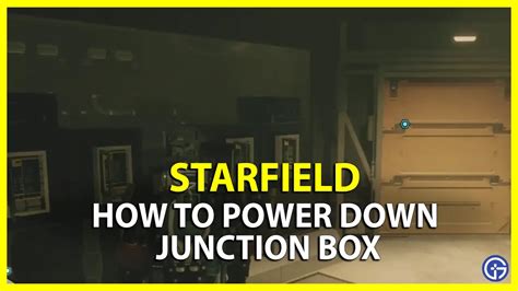 power down the junction box starfield computer|starfield junction box.